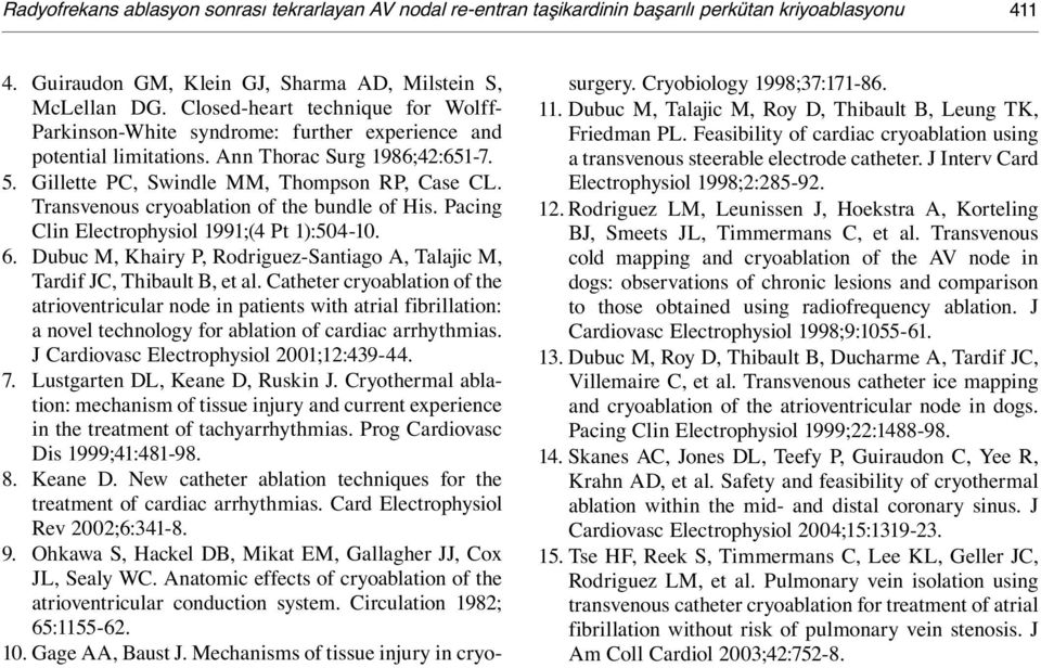 Transvenous cryoablation of the bundle of His. Pacing Clin Electrophysiol 1991;(4 Pt 1):504-10. 6. Dubuc M, Khairy P, Rodriguez-Santiago A, Talajic M, Tardif JC, Thibault B, et al.