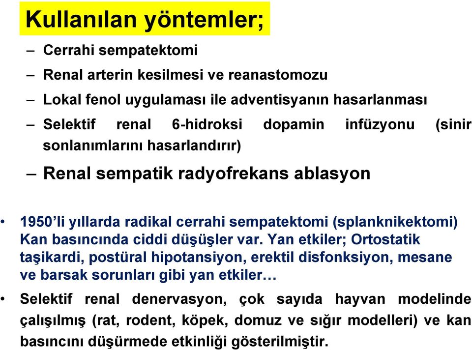 (splanknikektomi) Kan basıncında ciddi düşüşler var.