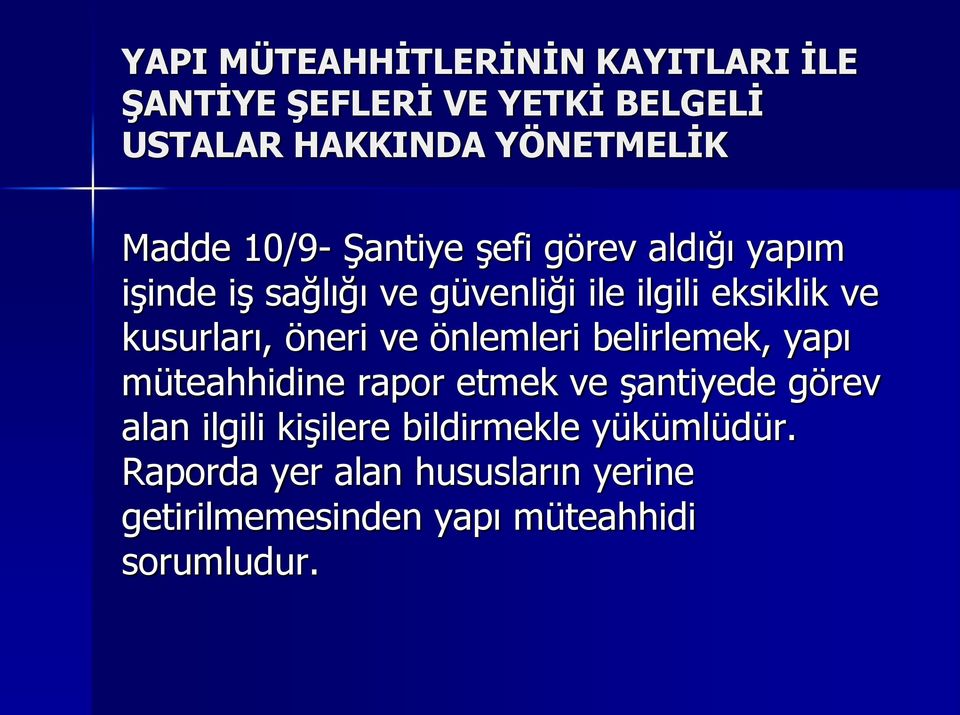 öneri ve önlemleri belirlemek, yapı müteahhidine rapor etmek ve şantiyede görev alan ilgili kişilere