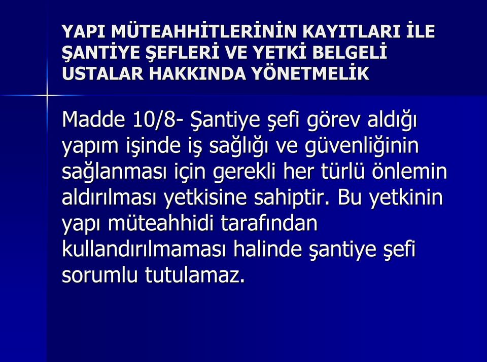 güvenliğinin sağlanması için gerekli her türlü önlemin aldırılması yetkisine sahiptir.