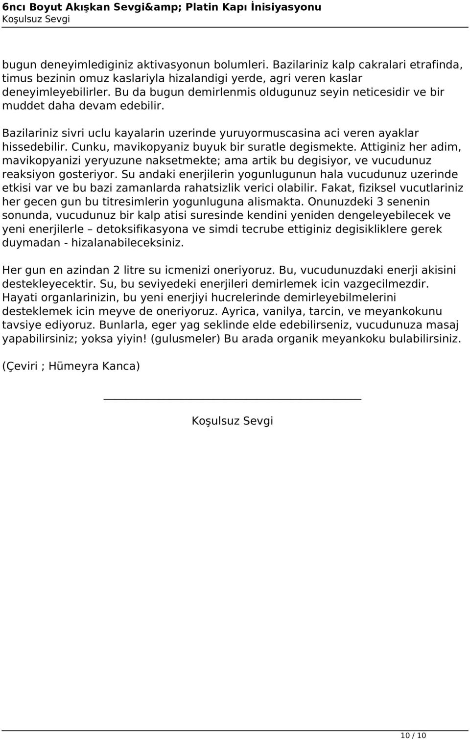 Bu da bugun demirlenmis oldugunuz seyin neticesidir ve bir muddet daha devam edebilir. Bazilariniz sivri uclu kayalarin uzerinde yuruyormuscasina aci veren ayaklar hissedebilir.