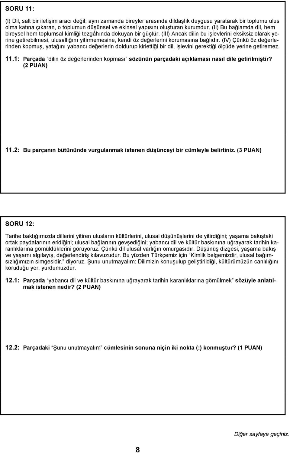 (III) Ancak dilin bu işlevlerini eksiksiz olarak yerine getirebilmesi, ulusallığını yitirmemesine, kendi öz değerlerini korumasına bağlıdır.