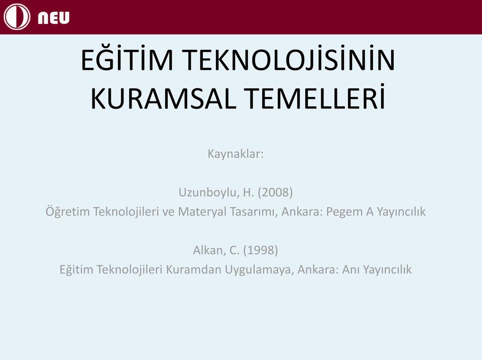 (2008) Öğretim Teknolojileri ve Materyal Tasarımı,