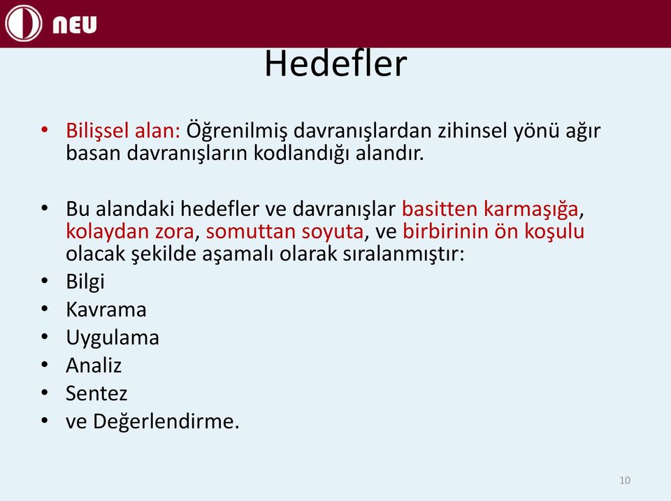 Bu alandaki hedefler ve davranışlar basitten karmaşığa, kolaydan zora, somuttan