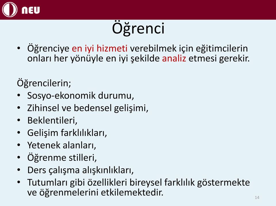 Öğrencilerin; Sosyo-ekonomik durumu, Zihinsel ve bedensel gelişimi, Beklentileri, Gelişim