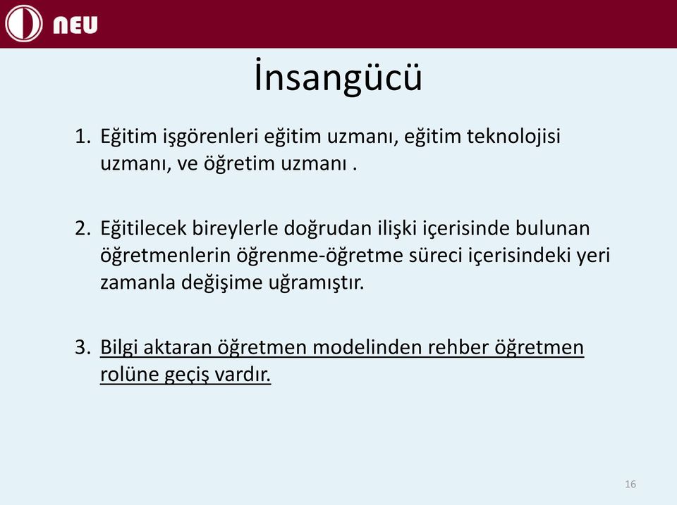 2. Eğitilecek bireylerle doğrudan ilişki içerisinde bulunan öğretmenlerin