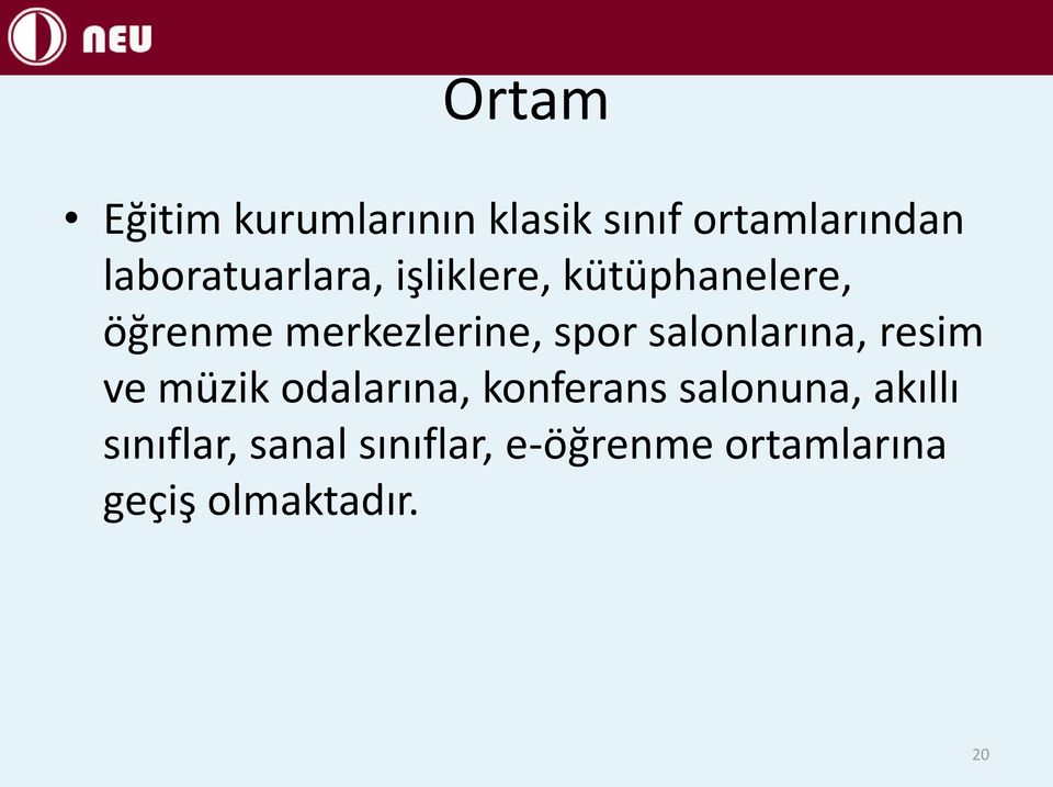 spor salonlarına, resim ve müzik odalarına, konferans salonuna,