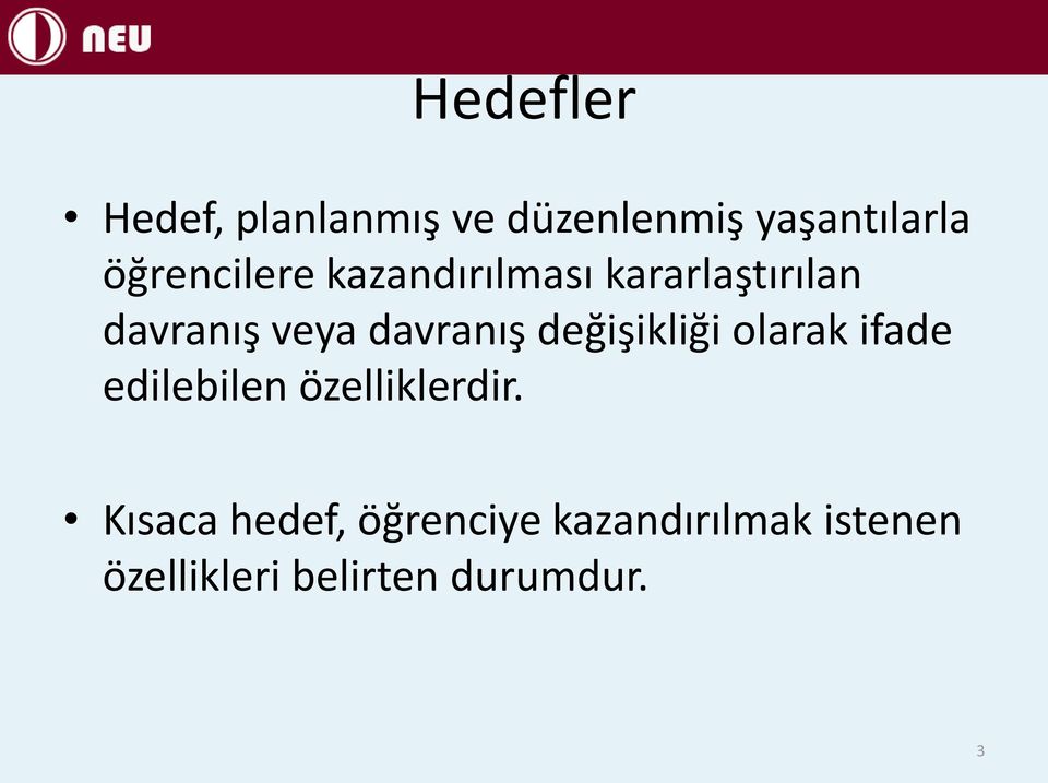 davranış değişikliği olarak ifade edilebilen özelliklerdir.