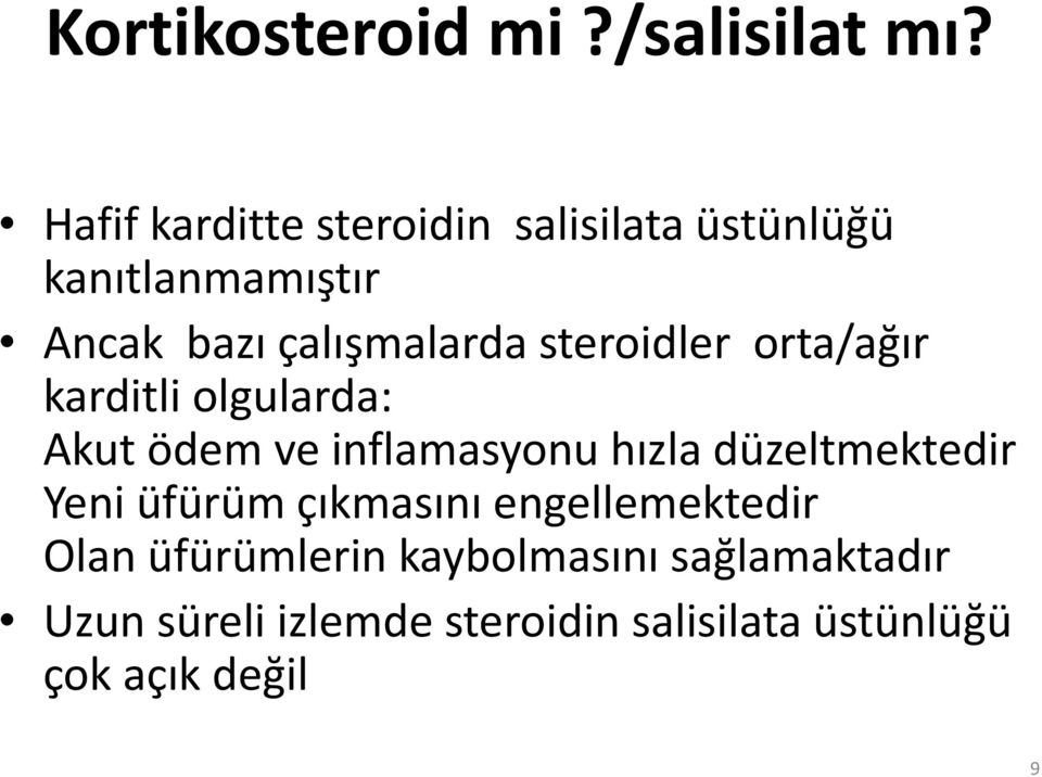 steroidler orta/ağır karditli olgularda: Akut ödem ve inflamasyonu hızla düzeltmektedir