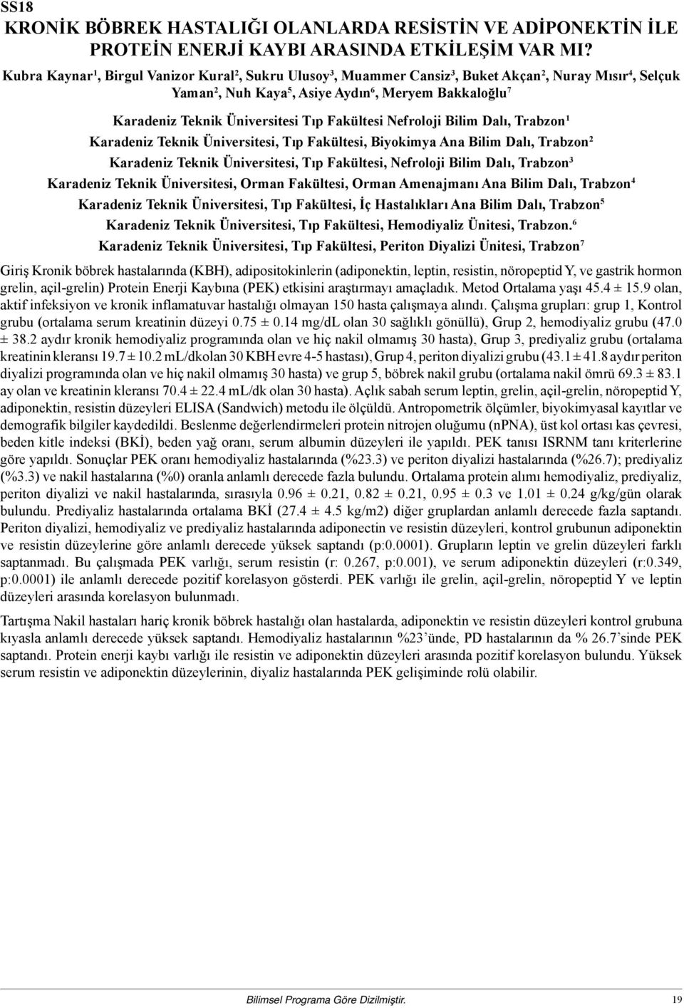 Tıp Fakültesi Nefroloji Bilim Dalı, Trabzon 1 Karadeniz Teknik Üniversitesi, Tıp Fakültesi, Biyokimya Ana Bilim Dalı, Trabzon 2 Karadeniz Teknik Üniversitesi, Tıp Fakültesi, Nefroloji Bilim Dalı,