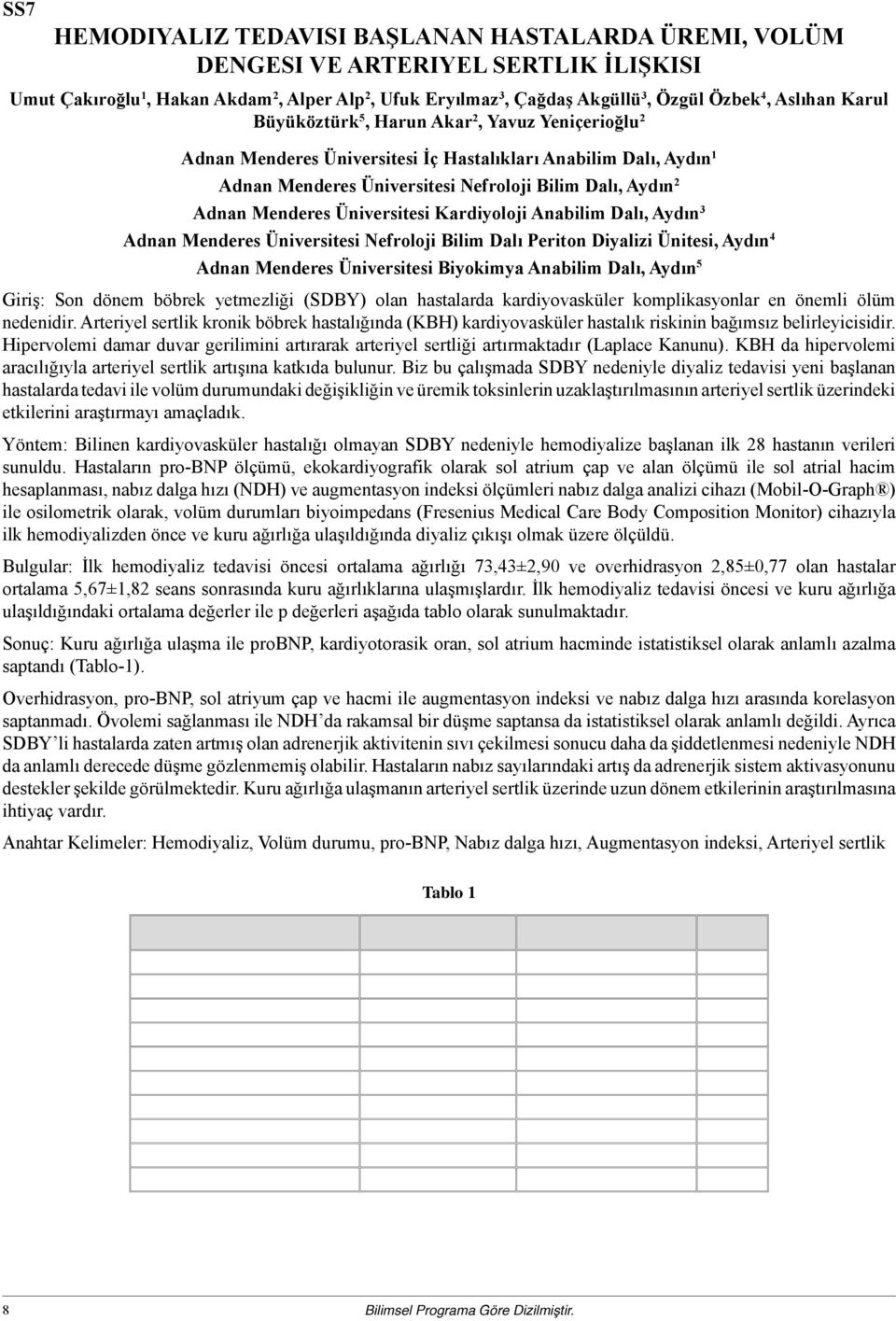 Üniversitesi Kardiyoloji Anabilim Dalı, Aydın 3 Adnan Menderes Üniversitesi Nefroloji Bilim Dalı Periton Diyalizi Ünitesi, Aydın 4 Adnan Menderes Üniversitesi Biyokimya Anabilim Dalı, Aydın 5 Giriş: