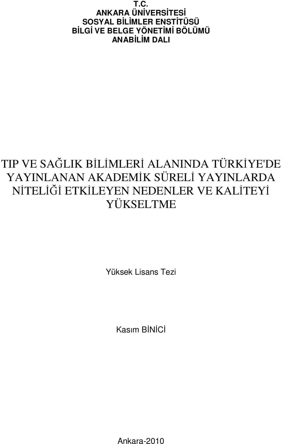 TÜRKİYE'DE YAYINLANAN AKADEMİK SÜRELİ YAYINLARDA NİTELİĞİ ETKİLEYEN