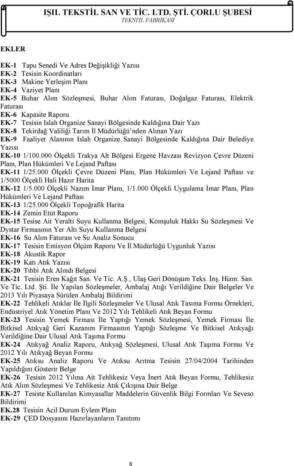 Organize Sanayi Bölgesinde Kaldığına Dair Belediye Yazısı EK-10 1/100.000 Ölçekli Trakya Alt Bölgesi Ergene Havzası Revizyon Çevre Düzeni Planı, Plan Hükümleri Ve Lejand Paftası EK-11 1/25.