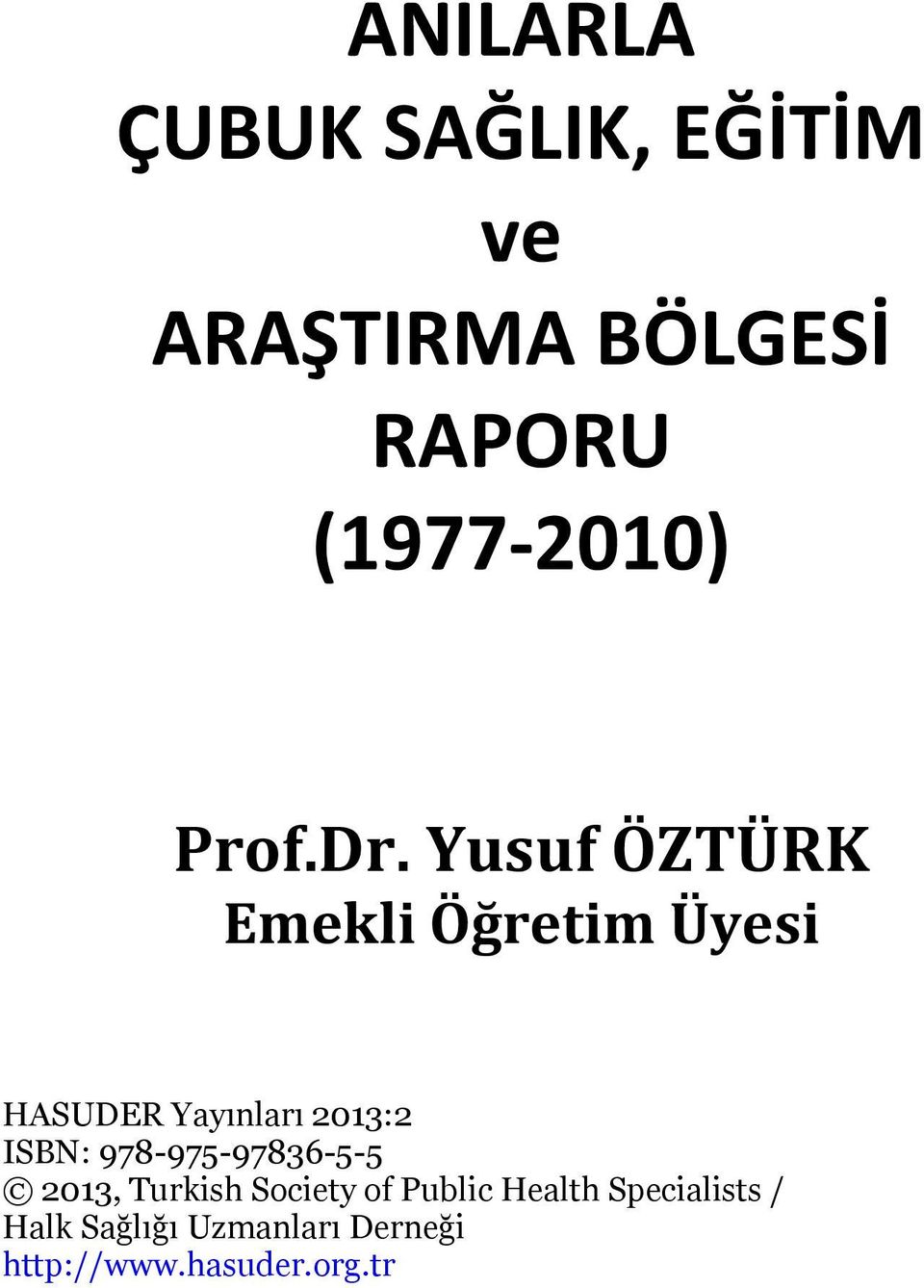 Yusuf ÖZTÜRK Emekli Öğretim Üyesi HASUDER Yayınları 2013:2 ISBN: