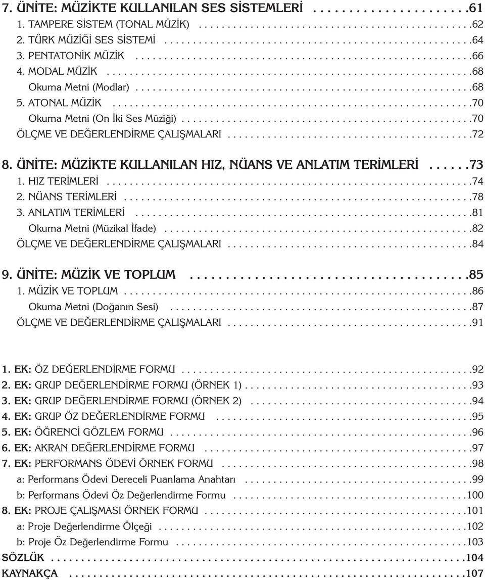 ATONAL MÜZÝK...............................................................70 Okuma Metni (On Ýki Ses Müziði)...................................................70 ÖLÇME VE DEÐERLENDÝRME ÇALIÞMALARI.