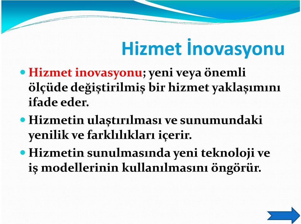 Hizmetin ulaştırılması ve sunumundaki yenilik ve farklılıkları