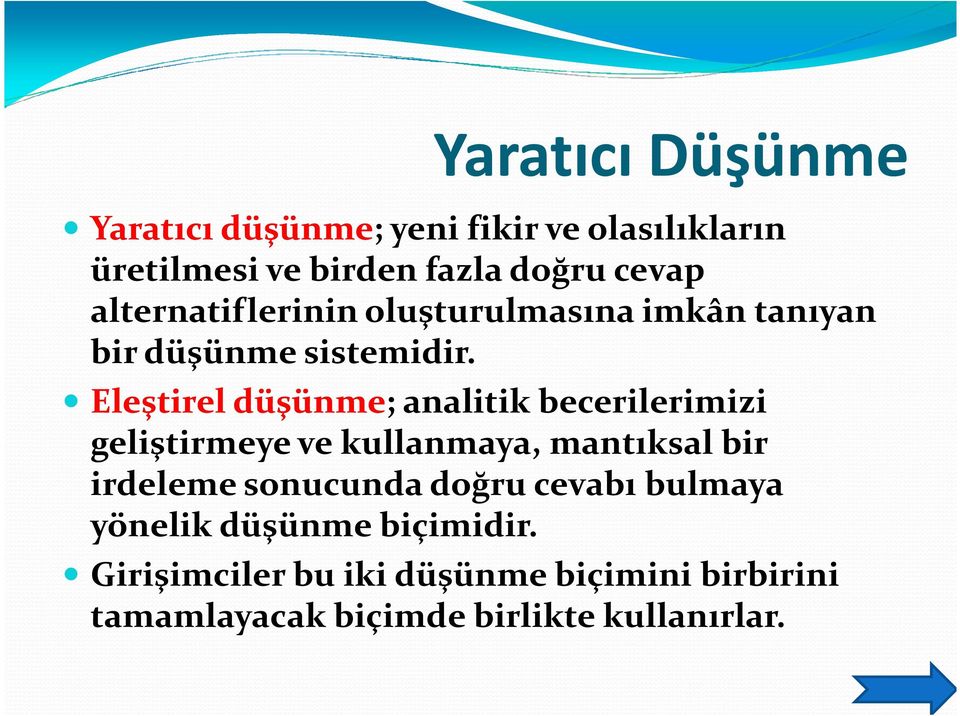 Eleştirel düşünme; analitik becerilerimizi geliştirmeye ve kullanmaya, mantıksal bir irdeleme sonucunda