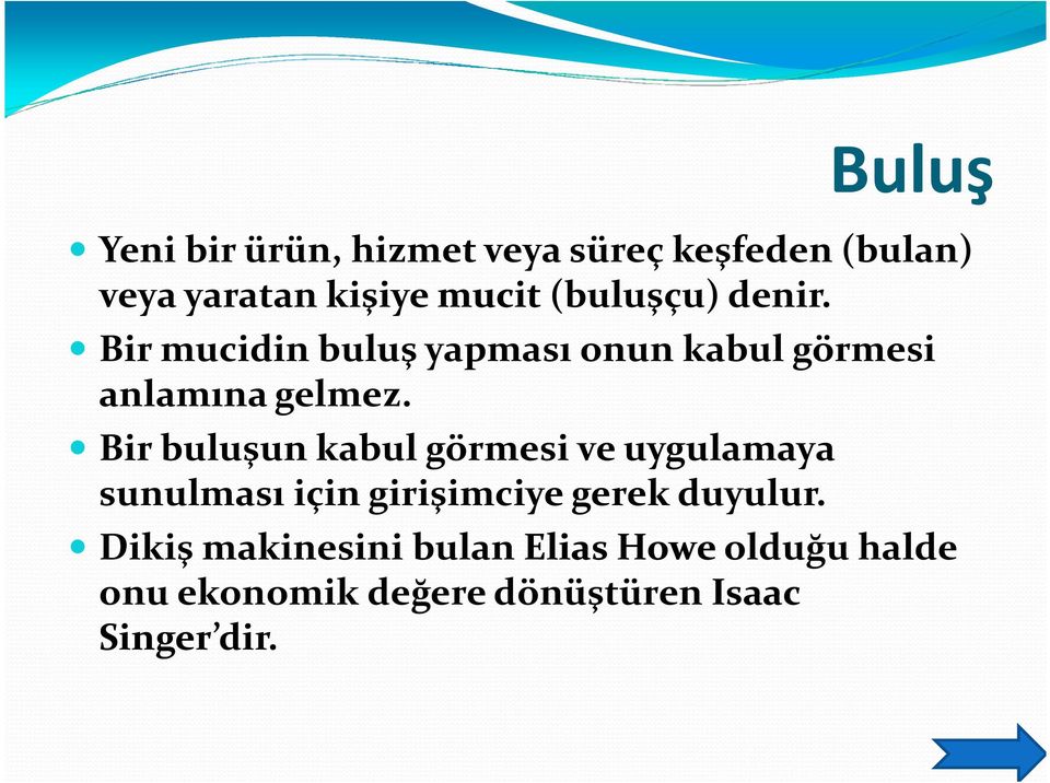 Bir buluşun kabul görmesi ve uygulamaya sunulması için girişimciye gerek duyulur.