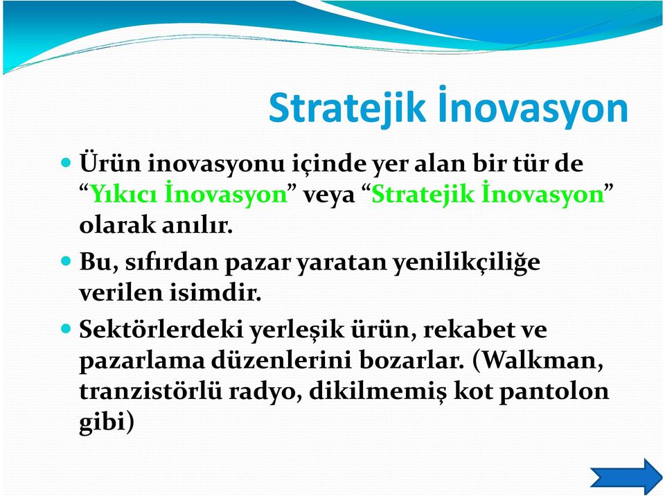 Bu, sıfırdan pazar yaratan yenilikçiliğe verilen isimdir.