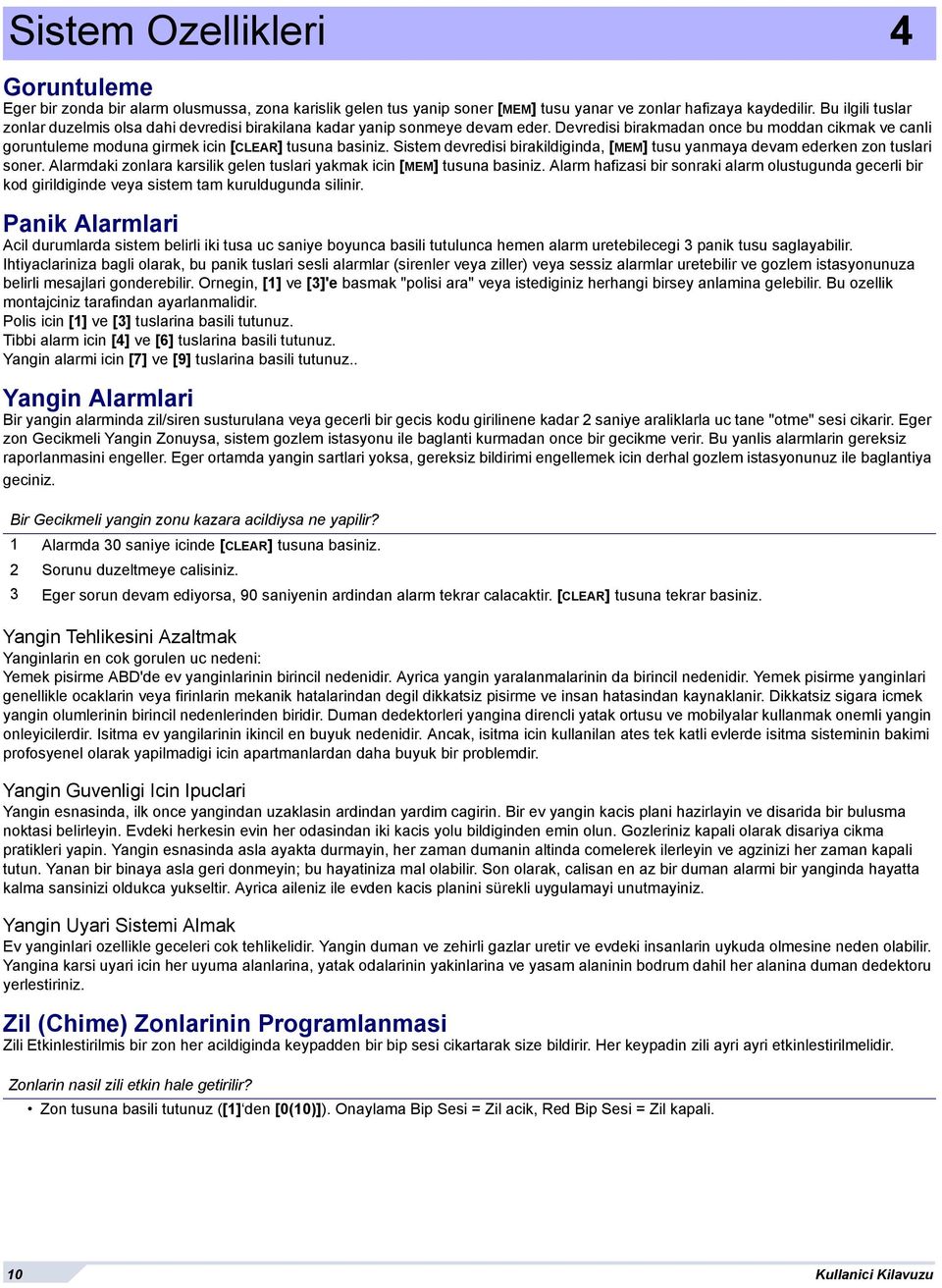 Devredisi birakmadan once bu moddan cikmak ve canli goruntuleme moduna girmek icin [CLEAR] tusuna basiniz. Sistem devredisi birakildiginda, [MEM] tusu yanmaya devam ederken zon tuslari soner.