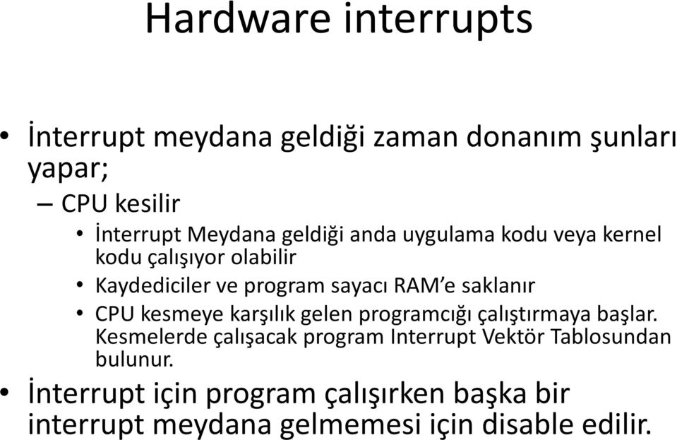 CPU kesmeye karşılık gelen programcığı çalıştırmaya başlar.