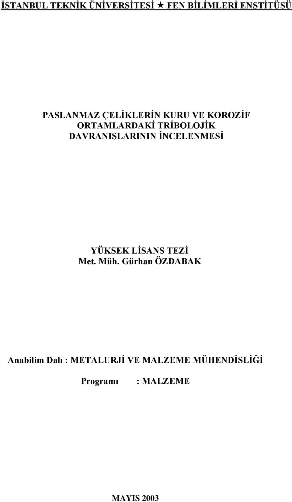 MAKRODOKUSUNUN KAYMA DİRENCİNE ETKİSİ YÜKSEK LİSANS TEZİ Met. Müh.