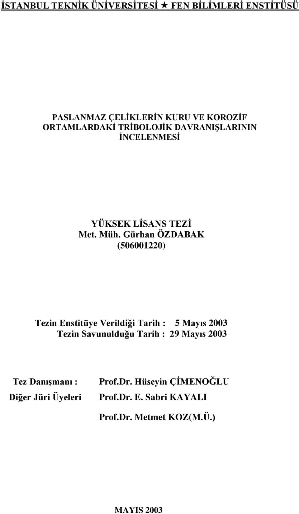 Gürhan ÖZDABAK (506001220) Tezin Enstitüye Verildiği Tarih : 5 Mayıs 2003 Tezin Savunulduğu Tarih :