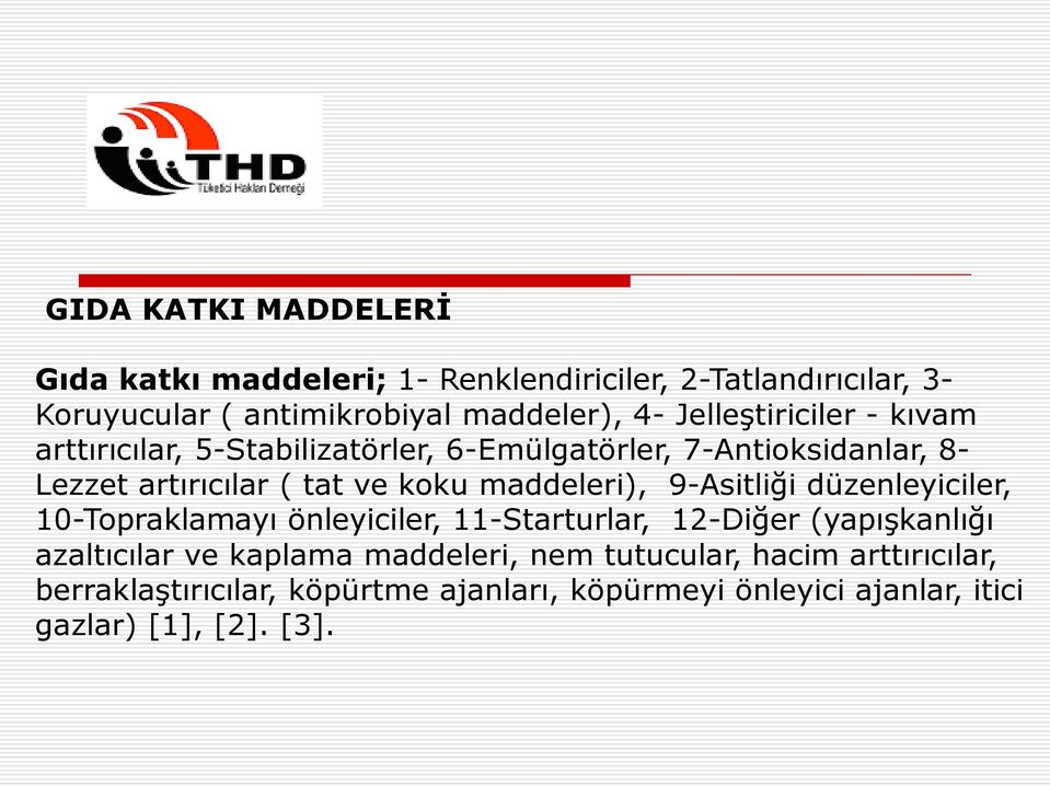 maddeleri), 9-Asitliği düzenleyiciler, 10-Topraklamayı önleyiciler, 11-Starturlar, 12-Diğer (yapışkanlığı azaltıcılar ve kaplama