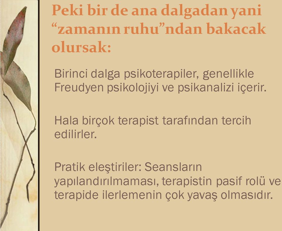 Hala birçok terapist tarafından tercih edilirler.