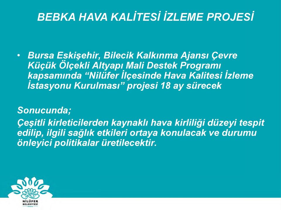 Kurulması projesi 18 ay sürecek Sonucunda; Çeşitli kirleticilerden kaynaklı hava kirliliği