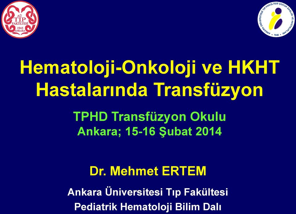 Transfüzyon TPHD Transfüzyon Okulu Ankara; 15-16 Şubat 2014 Dr.