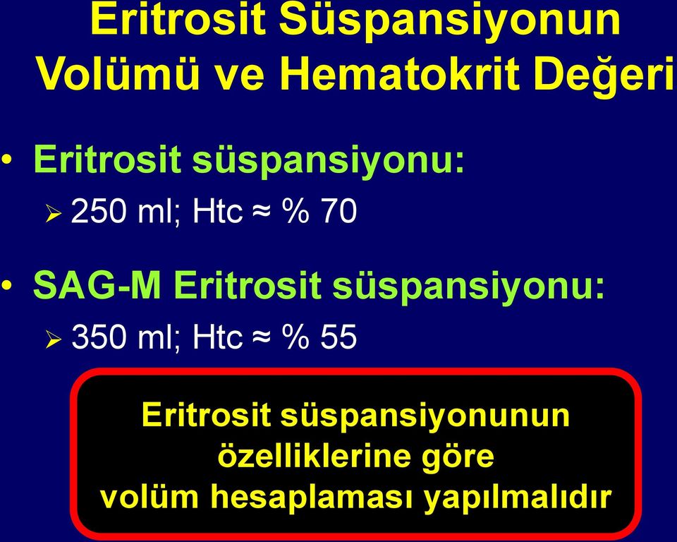 Eritrosit süspansiyonu: 350 ml; Htc % 55 Eritrosit