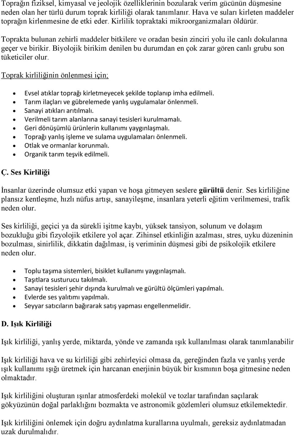 Toprakta bulunan zehirli maddeler bitkilere ve oradan besin zinciri yolu ile canlı dokularına geçer ve birikir.