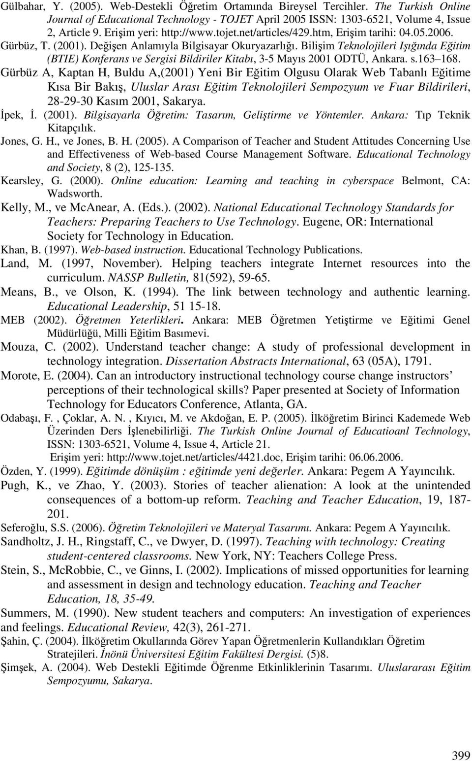 Biliim Teknolojileri Iıında Eitim (BTIE) Konferans ve Sergisi Bildiriler Kitabı, 3-5 Mayıs 2001 ODTÜ, Ankara. s.163 168.