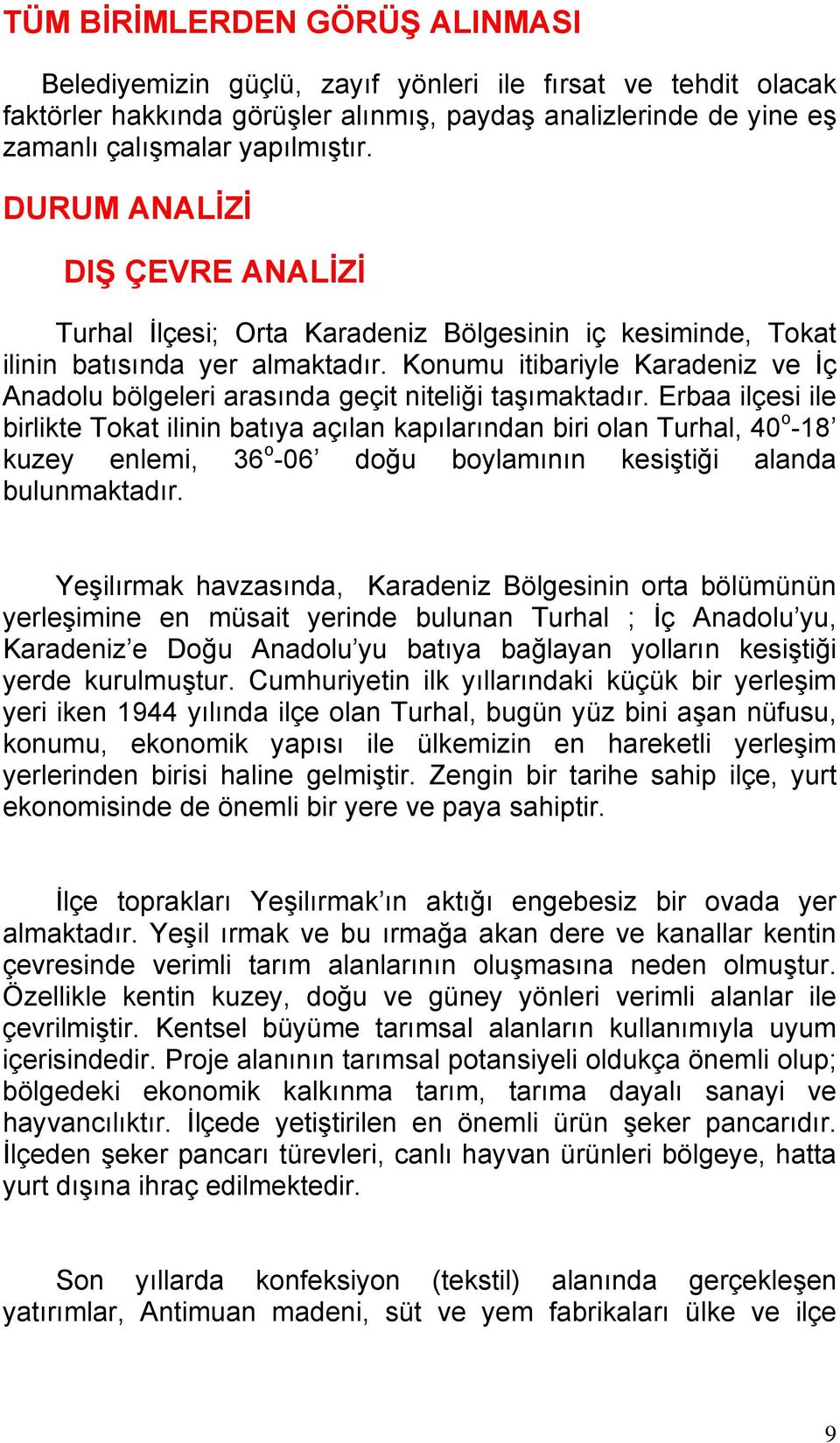 Konumu itibariyle Karadeniz ve İç Anadolu bölgeleri arasında geçit niteliği taşımaktadır.