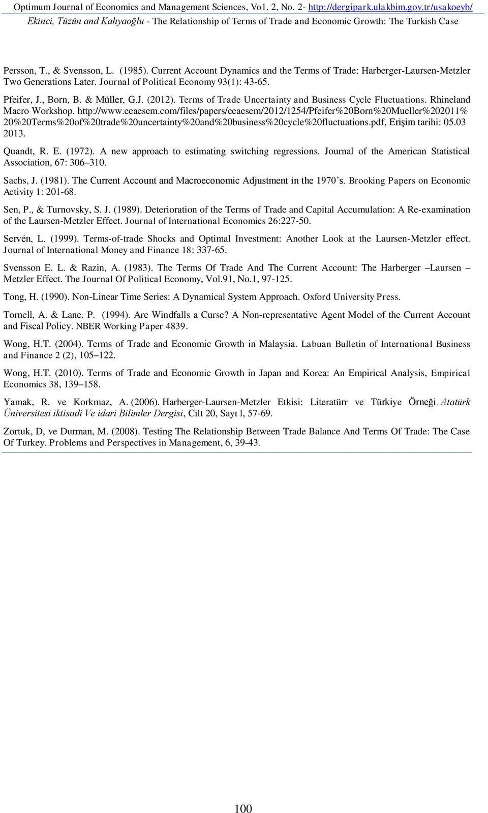 Current Account Dynamics and the Terms of Trade: Harberger-Laursen-Metzler Two Generations Later. Journal of Political Economy 93(1): 43-65. Pfeifer, J., Born, B. & Müller, G.J. (2012).