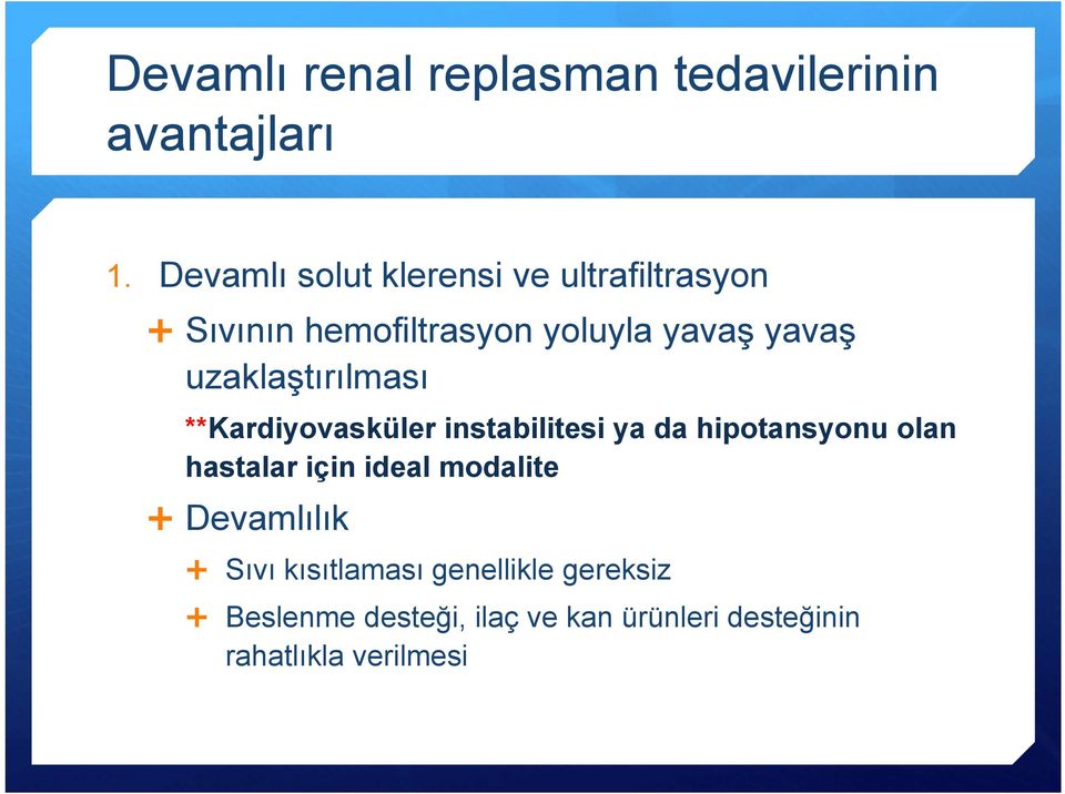 uzaklaştırılması **Kardiyovasküler instabilitesi ya da hipotansyonu olan hastalar için