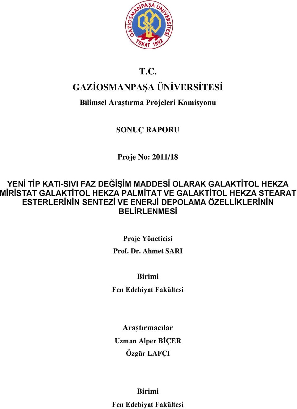 HEKZA STEARAT ESTERLERİNİN SENTEZİ VE ENERJİ DEPOLAMA ÖZELLİKLERİNİN BELİRLENMESİ Proje Yöneticisi Prof. Dr.