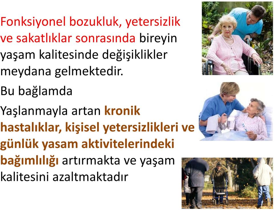 Bu bağlamda Yaşlanmayla artan kronik hastalıklar, kişisel