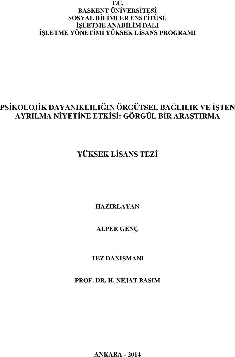 BAĞLILIK VE İŞTEN AYRILMA NİYETİNE ETKİSİ: GÖRGÜL BİR ARAŞTIRMA YÜKSEK