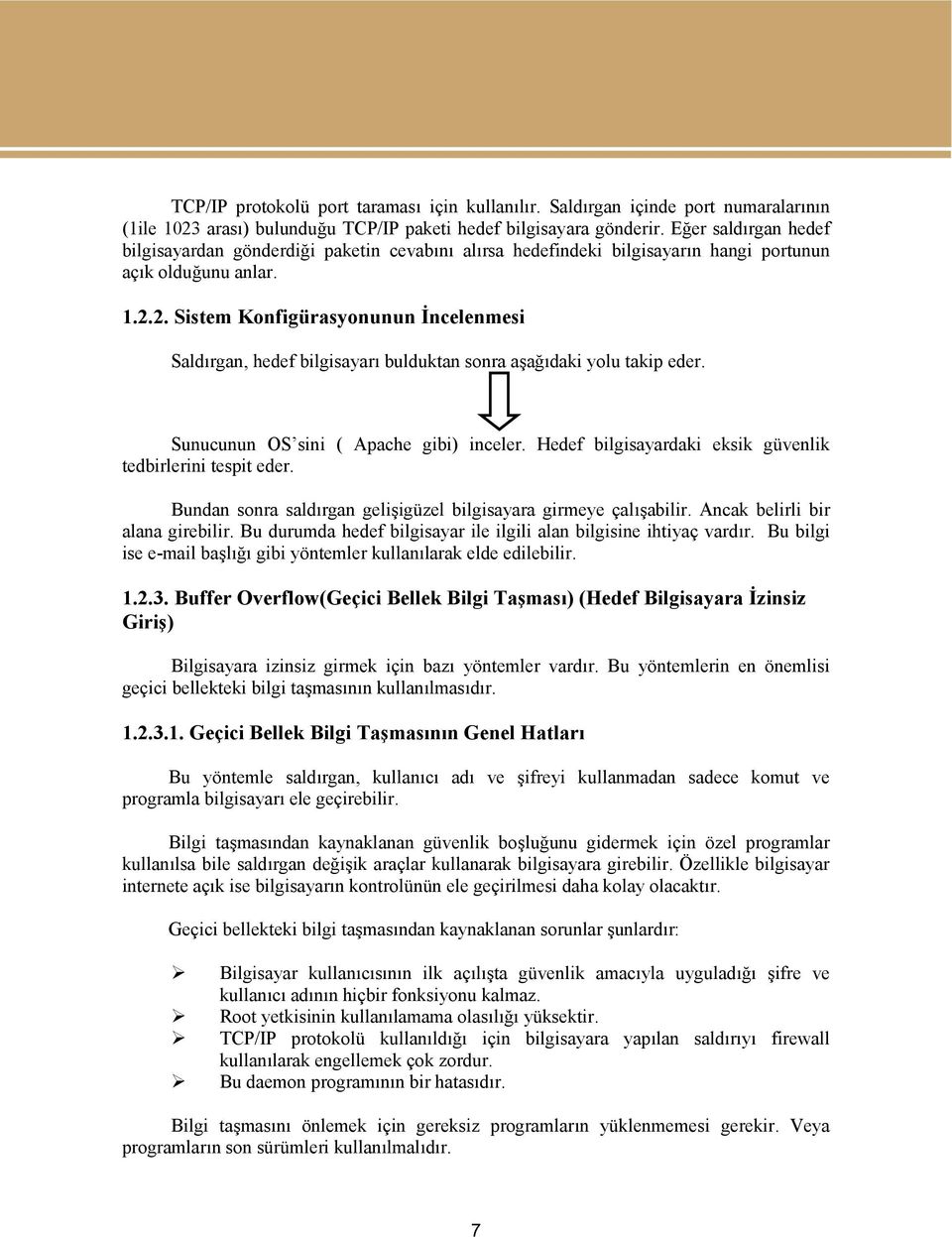 2. Sistem Konfigürasyonunun İncelenmesi Saldırgan, hedef bilgisayarı bulduktan sonra aşağıdaki yolu takip eder. Sunucunun OS sini ( Apache gibi) inceler.