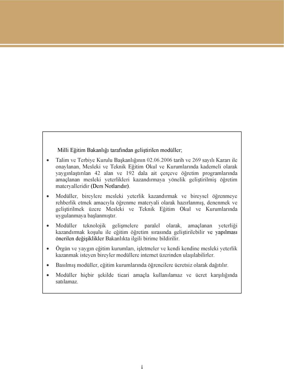 yeterlikleri kazandırmaya yönelik geliştirilmiş öğretim materyalleridir (Ders Notlarıdır).