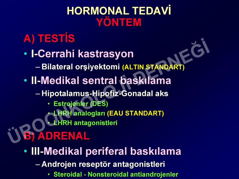 (DES) LHRH analogları (EAU STANDART) LHRH antagonistleri B) ADRENAL III-Medikal