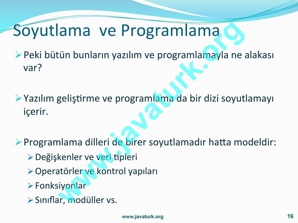 Ø Programlama dilleri de birer soyutlamadır haha modeldir: Ø Değişkenler ve