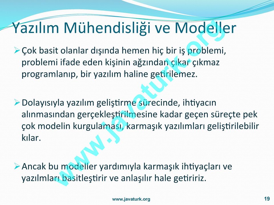 Ø Dolayısıyla yazılım geliş>rme sürecinde, ih>yacın alınmasından gerçekleş>rilmesine kadar geçen süreçte pek çok