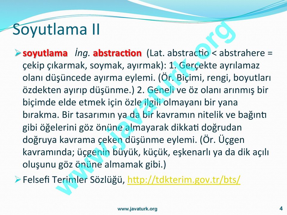 Geneli ve öz olanı arınmış bir biçimde elde etmek için özle ilgili olmayanı bir yana bırakma.