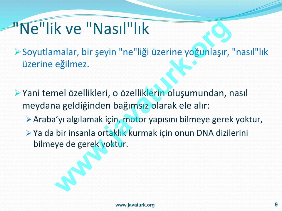 Ø Yani temel özellikleri, o özelliklerin oluşumundan, nasıl meydana geldiğinden bağımsız