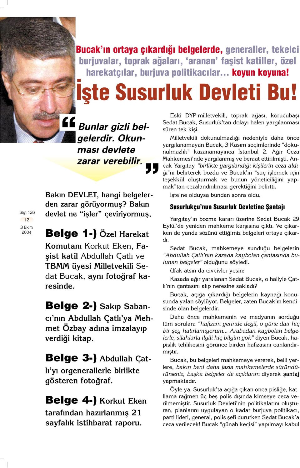 Bak n devlet ne ifller çeviriyormufl, Belge 1-) Özel Harekat Komutan Korkut Eken, Faflist katil Abdullah Çatl ve TBMM üyesi Milletvekili Sedat Bucak, ayn foto raf karesinde.