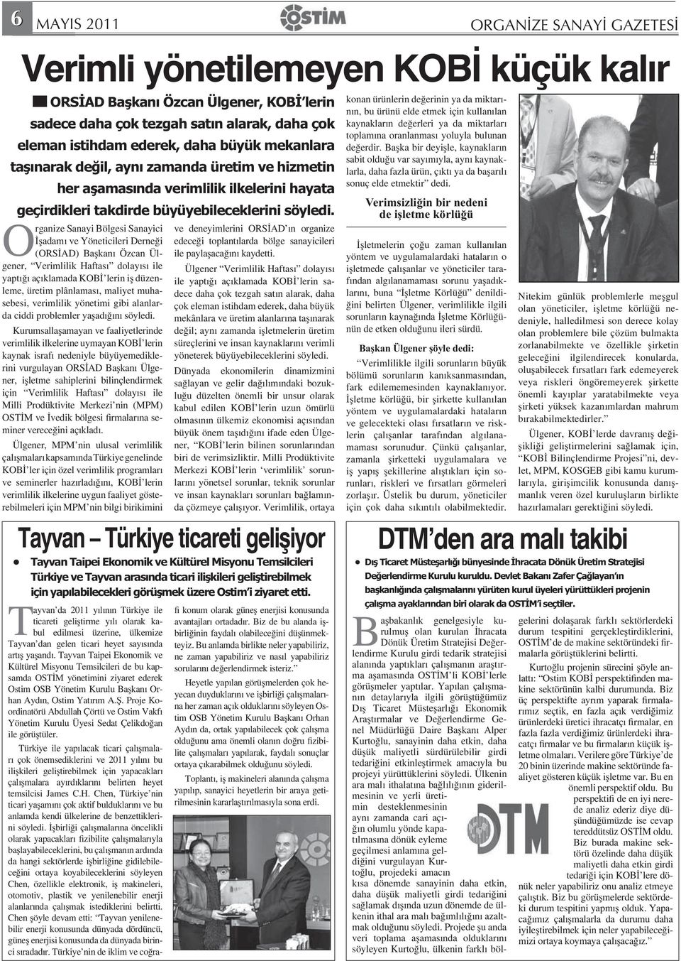 Organize Sanayi Bölgesi Sanayici adam ve Yöneticileri Derne i (ORS AD) Ba kan Özcan Ülgener, Verimlilik Haftas dolay s ile yapt aç klamada KOB lerin i düzenleme, üretim plânlamas, maliyet muhasebesi,