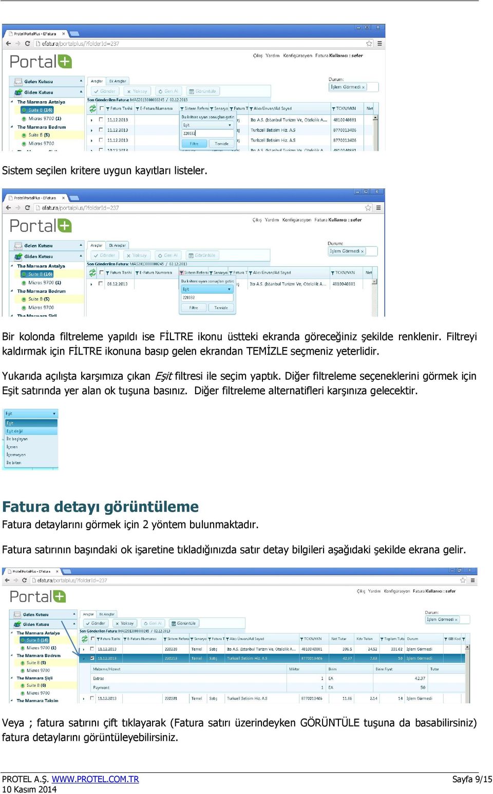 Diğer filtreleme seçeneklerini görmek için Eşit satırında yer alan ok tuşuna basınız. Diğer filtreleme alternatifleri karşınıza gelecektir.